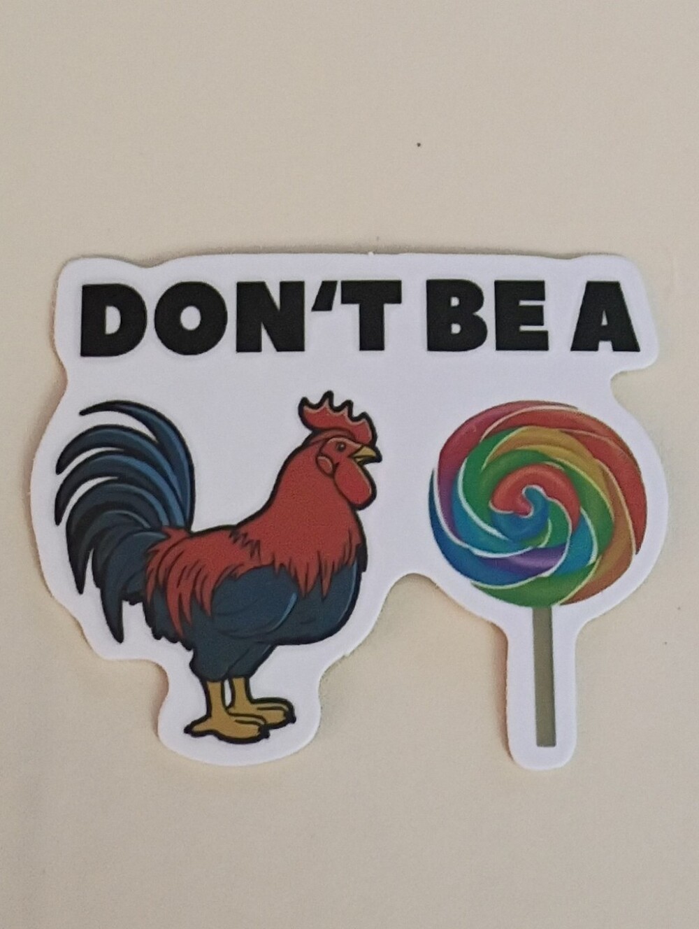 10/$10 Stickers Decal - Don't Be A C@&# Sucker - Chicken Lollipop Sucker